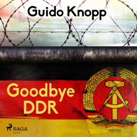 Hörbuch Goodbye DDR  - Autor Guido Knopp   - gelesen von Victor M. Stern