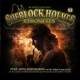 Hörbuch Sherlock Holmes Chronicles, Folge 52: Fünf Apfelsinenkerne  - Autor Guido Krain   - gelesen von Schauspielergruppe