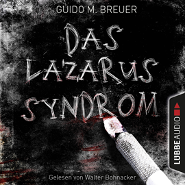 Hörbuch Das Lazarus-Syndrom  - Autor Guido M. Breuer   - gelesen von Walter Bohnacker