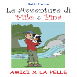 Hörbuch Le Avventure di Milo & Pinà. Amici per la pelle  - Autor Guido Procino   - gelesen von Guido Procino