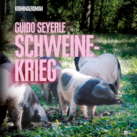 Hörbuch Schweinekrieg  - Autor Guido Seyerle   - gelesen von Reinhard Riecke
