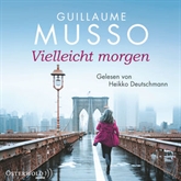 Hörbuch Vielleicht morgen  - Autor Guillaume Musso   - gelesen von Heikko Deutschmann