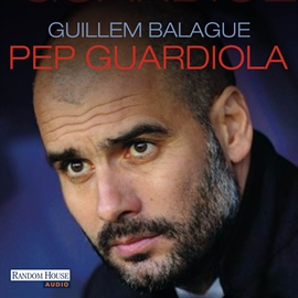 Hörbuch Pep Guardiola  - Autor Guillem Balagué   - gelesen von Rainer Fritzsche