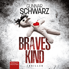 Hörbuch Braves Kind  - Autor Gunnar Schwarz.   - gelesen von Michael A. Grimm