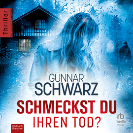 Hörbuch Schmeckst du ihren Tod?  - Autor Gunnar Schwarz.   - gelesen von Michael A. Grimm