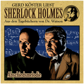 Hörbuch Abschiedsmelodie - Sherlock Holmes  - Autor Gunter Arentzen   - gelesen von Gerd Köster