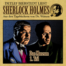 Hörbuch Das Museum, 1. Teil - Sherlock Holmes  - Autor Gunter Arentzen   - gelesen von Detlef Bierstedt