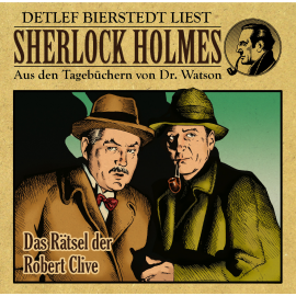 Hörbuch Das Rätsel der Robert Clive - Sherlock Holmes  - Autor Gunter Arentzen   - gelesen von Detlef Bierstedt