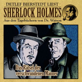 Hörbuch Das Rätsel der verschwundenen Männer - Sherlock Holmes  - Autor Gunter Arentzen   - gelesen von Detlef Bierstedt