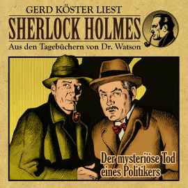 Hörbuch Der mysteriöse Tod eines Politikers - Sherlock Holmes  - Autor Gunter Arentzen   - gelesen von Gerd Köster