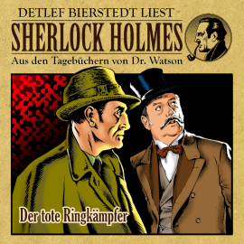 Hörbuch Der tote Ringkämpfer - Sherlock Holmes  - Autor Gunter Arentzen   - gelesen von Detlef Bierstedt