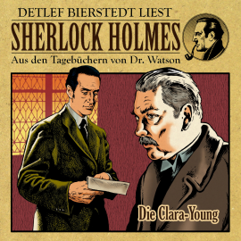 Hörbuch Die Clara Young - Sherlock Holmes  - Autor Gunter Arentzen   - gelesen von Detlef Bierstedt