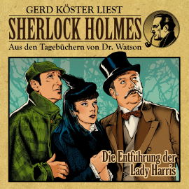 Hörbuch Die Entführung der Lady Harris - Sherlock Holmes  - Autor Gunter Arentzen   - gelesen von Gerd Köster