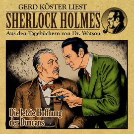 Hörbuch Die letzte Hoffnung der Duncans - Sherlock Holmes  - Autor Gunter Arentzen   - gelesen von Gerd Köster