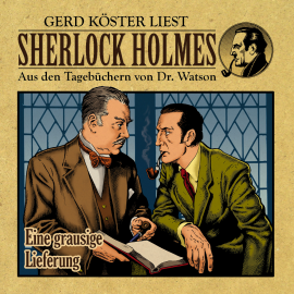 Hörbuch Eine grausige Lieferung - Sherlock Holmes  - Autor Gunter Arentzen   - gelesen von Gerd Köster