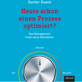 Hörbuch Heute schon einen Prozess optimiert?  - Autor Gunter Dueck   - gelesen von Matthias Lühn