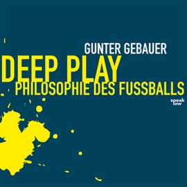 Hörbuch Deep Play  - Autor Gunter Gebauer   - gelesen von Schauspielergruppe