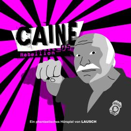 Hörbuch Caine, Folge 5: Rebellion  - Autor Günter Merlau   - gelesen von Schauspielergruppe