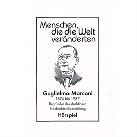 Hörbuch Guglielmo Marconi - Begründer der drahtlosen Nachrichtenübermittlung  - Autor Günter Schmitz   - gelesen von Schauspielergruppe