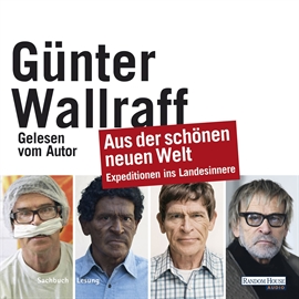 Hörbuch Aus der schönen neuen Welt  - Autor Günter Wallraff   - gelesen von Günter Wallraff