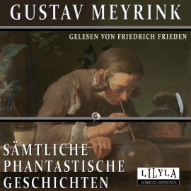 Hörbuch Sämtliche Phantastische Geschichten  - Autor Gustav Meyrink   - gelesen von Schauspielergruppe