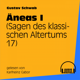 Hörbuch Äneas I (Sagen des klassischen Altertums 17)  - Autor Gustav Schwab   - gelesen von Karlheinz Gabor