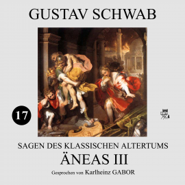 Hörbuch Äneas III (Sagen des klassischen Altertums 17)  - Autor Gustav Schwab   - gelesen von Karlheinz Gabor