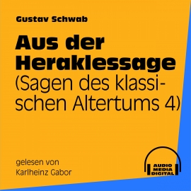 Hörbuch Aus der Heraklessage (Sagen des klassischen Altertums 4)  - Autor Gustav Schwab   - gelesen von Karlheinz Gabor
