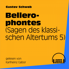 Hörbuch Bellerophontes (Sagen des klassischen Altertums 5)  - Autor Gustav Schwab   - gelesen von Karlheinz Gabor