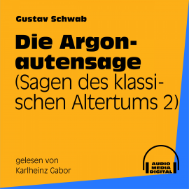 Hörbuch Die Argonautensage (Sagen des klassischen Altertums 2)  - Autor Gustav Schwab   - gelesen von Karlheinz Gabor