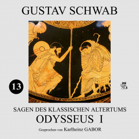 Hörbuch Odysseus I (Sagen des klassischen Altertums 13)  - Autor Gustav Schwab   - gelesen von Karlheinz Gabor