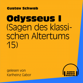 Hörbuch Odysseus I (Sagen des klassischen Altertums 15)  - Autor Gustav Schwab   - gelesen von Karlheinz Gabor