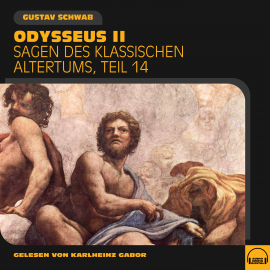 Hörbuch Odysseus II (Sagen des klassischen Altertums, Teil 14)  - Autor Gustav Schwab   - gelesen von Schauspielergruppe
