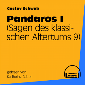 Hörbuch Pandaros I (Sagen des klassischen Altertums 9)  - Autor Gustav Schwab   - gelesen von Karlheinz Gabor