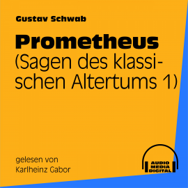 Hörbuch Prometheus (Sagen des klassischen Altertums 1)  - Autor Gustav Schwab   - gelesen von Karlheinz Gabor