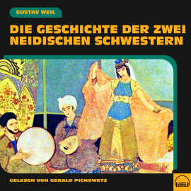 Hörbuch Die Geschichte der zwei neidischen Schwestern  - Autor Gustav Weil   - gelesen von Gerald Pichowetz