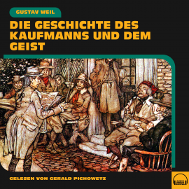 Hörbuch Die Geschichte des Kaufmanns und dem Geist  - Autor Gustav Weil   - gelesen von Gerald Pichowetz