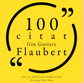 Hörbuch 100 citat från Gustave Flaubert  - Autor Gustave Flaubert   - gelesen von Johannes Johnström