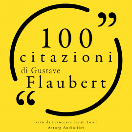 Hörbuch 100 citazioni di Gustave Flaubert  - Autor Gustave Flaubert   - gelesen von Francesca Sarah Toich
