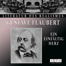 Hörbuch Ein einfältig Herz  - Autor Gustave Flaubert   - gelesen von Schauspielergruppe