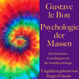 Hörbuch Gustave le Bon: Psychologie der Massen  - Autor Gustave le Bon   - gelesen von Jürgen Fritsche