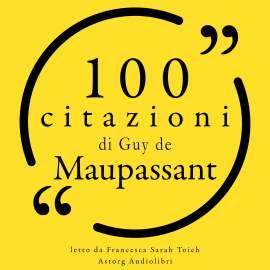 Hörbuch 100 citazioni di Guy de Maupassant  - Autor Guy de Maupassant   - gelesen von Francesca Sarah Toich