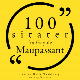 Hörbuch 100 sitater fra Guy de Maupassant  - Autor Guy de Maupassant   - gelesen von Helle Waahlberg