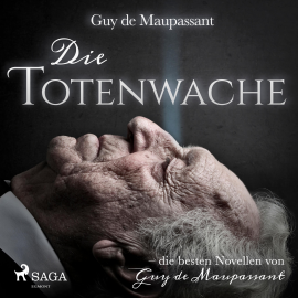 Hörbuch Die Totenwache (Ungekürzt)  - Autor Guy De Maupassant   - gelesen von Hans Eckardt