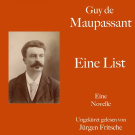 Hörbuch Guy de Maupassant: Eine List  - Autor Guy de Maupassant   - gelesen von Jürgen Fritsche