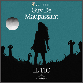 Hörbuch Il tic  - Autor Guy de Maupassant   - gelesen von Schauspielergruppe
