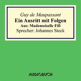 Hörbuch Mademoiselle Fifi: Ein Ausritt mit Folgen.  - Autor Guy de Maupassant   - gelesen von Johannes Steck