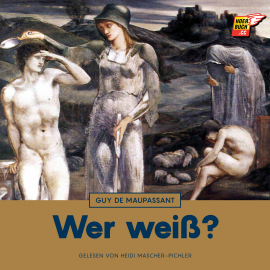 Hörbuch Wer weiß?  - Autor Guy de Maupassant   - gelesen von Heidi Mascher-Pichler