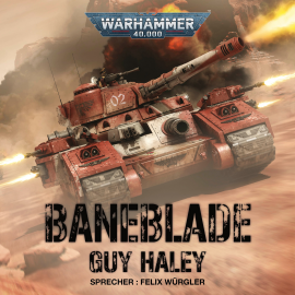Hörbuch Warhammer 40.000: Baneblade  - Autor Guy Haley   - gelesen von Felix Würgler
