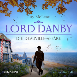Hörbuch Lord Danby: Die Deauville-Affäre - Der zweite Fall  - Autor Guy McLean   - gelesen von Sebastian Dunkelberg